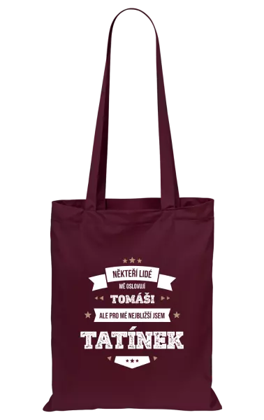 Látková taška Někteří lidé mě oslovují jménem, pro mé nejbližší jsem tatínek