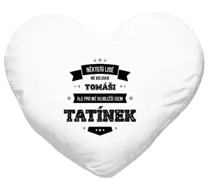 Polštář Někteří lidé mě oslovují jménem, pro mé nejbližší jsem tatínek