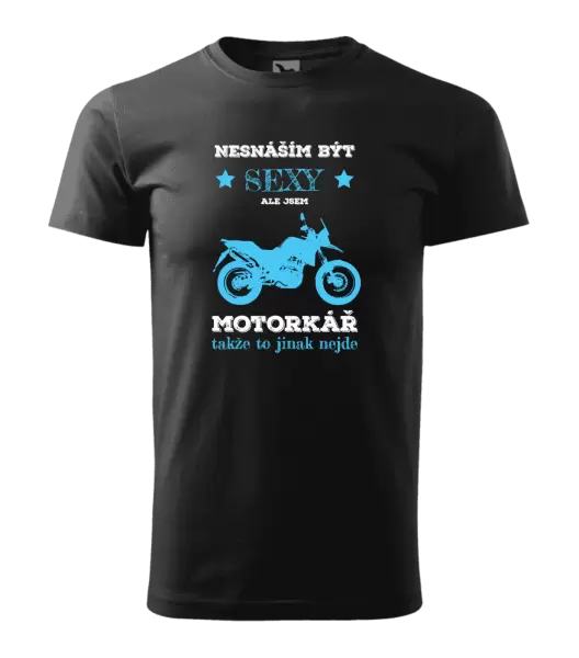 Pánské tričko Nesnáším být sexy, ale jsem motorkář