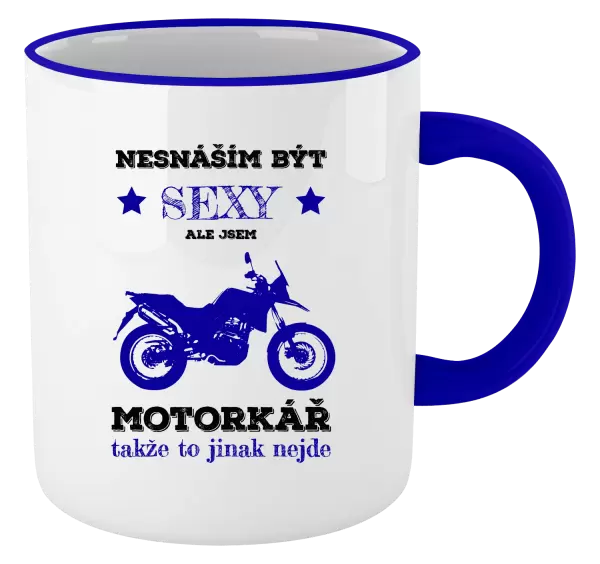 Hrnek Nesnáším být sexy, ale jsem motorkář