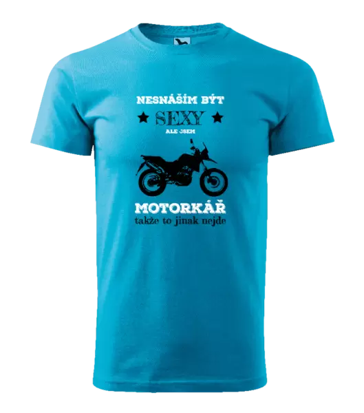 Pánské tričko Nesnáším být sexy, ale jsem motorkář