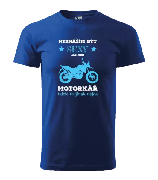 Pánské tričko Nesnáším být sexy, ale jsem motorkář