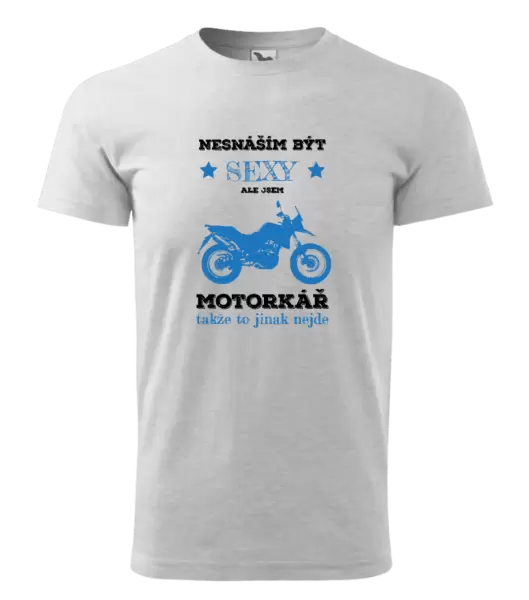 Pánské tričko Nesnáším být sexy, ale jsem motorkář