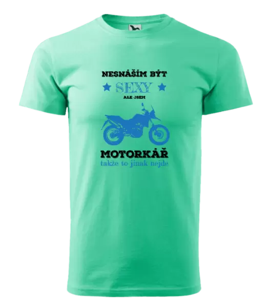 Pánské tričko Nesnáším být sexy, ale jsem motorkář