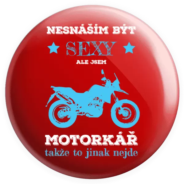 Placka Nesnáším být sexy, ale jsem motorkář