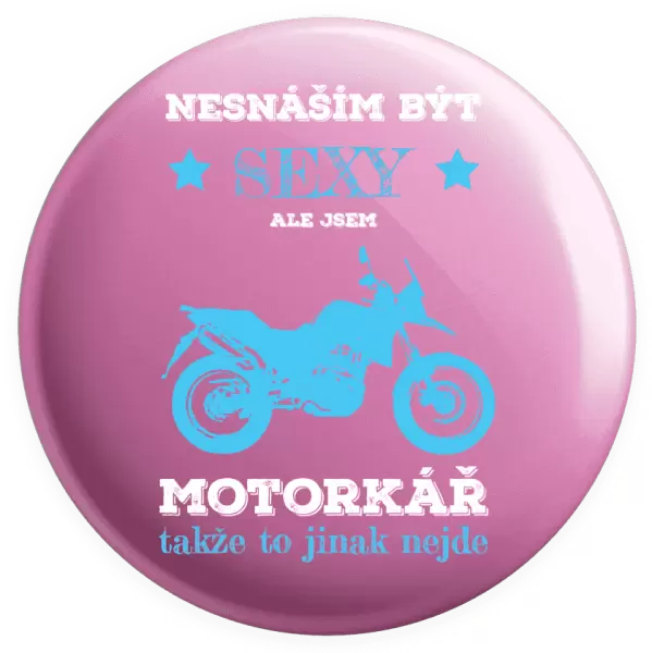 Placka Nesnáším být sexy, ale jsem motorkář