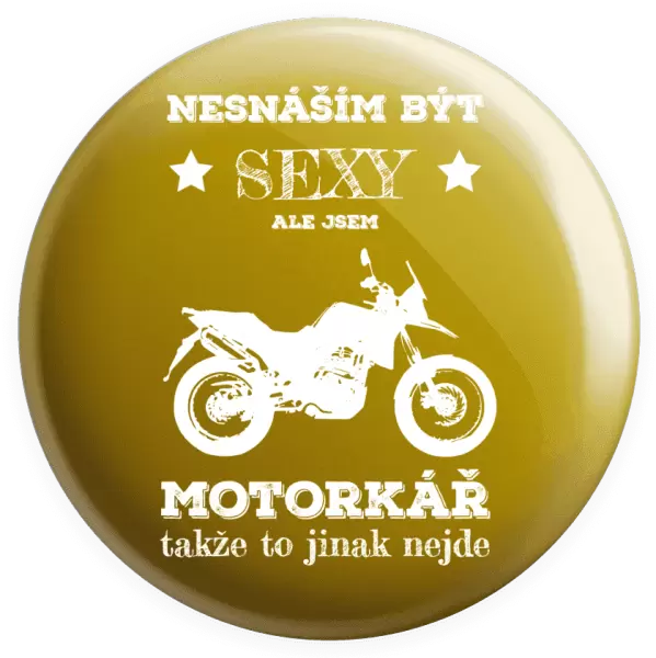 Placka Nesnáším být sexy, ale jsem motorkář