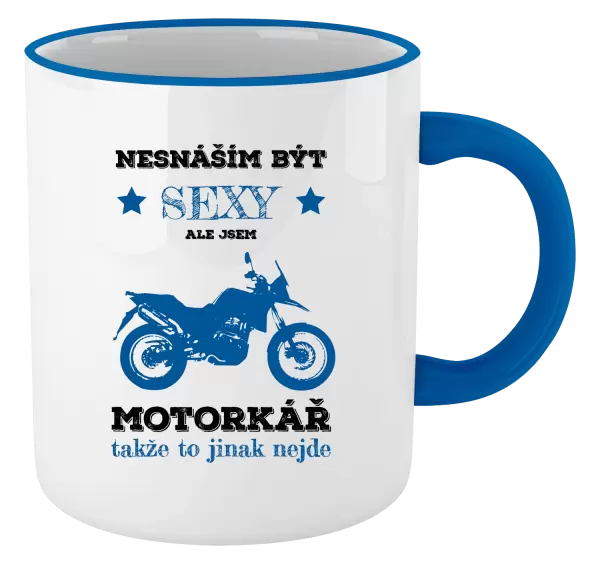 Hrnek Nesnáším být sexy, ale jsem motorkář
