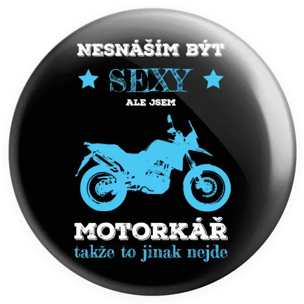 Placka Nesnáším být sexy, ale jsem motorkář