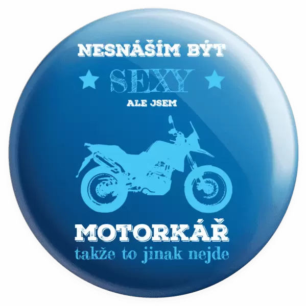 Placka Nesnáším být sexy, ale jsem motorkář