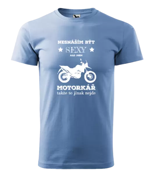 Pánské tričko Nesnáším být sexy, ale jsem motorkář