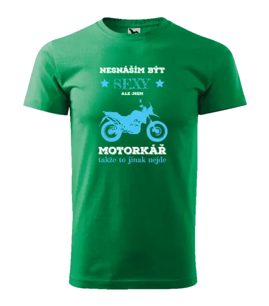 Pánské tričko Nesnáším být sexy, ale jsem motorkář