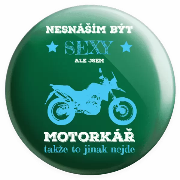 Placka Nesnáším být sexy, ale jsem motorkář