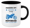 Hrnek Nesnáším být sexy, ale jsem motorkář