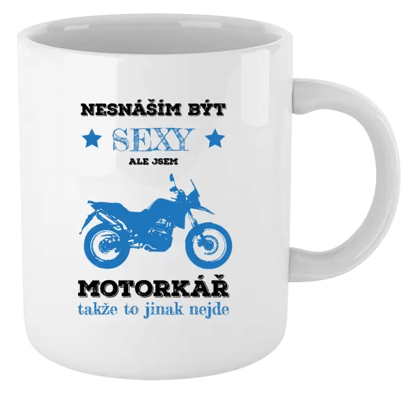 Hrnek Nesnáším být sexy, ale jsem motorkář
