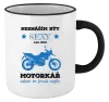 Hrnek Nesnáším být sexy, ale jsem motorkář