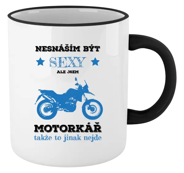 Hrnek Nesnáším být sexy, ale jsem motorkář