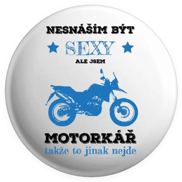 Placka Nesnáším být sexy, ale jsem motorkář