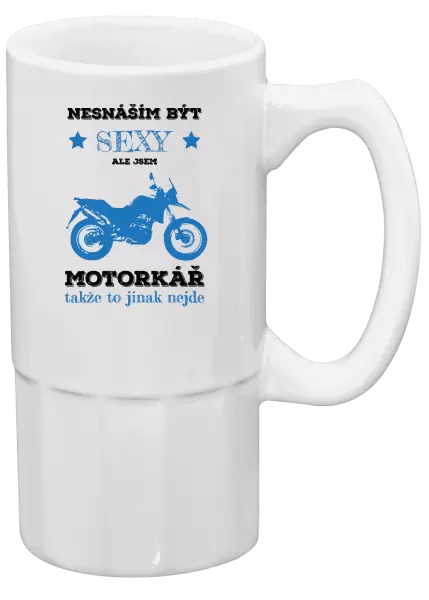 Půllitr Nesnáším být sexy, ale jsem motorkář