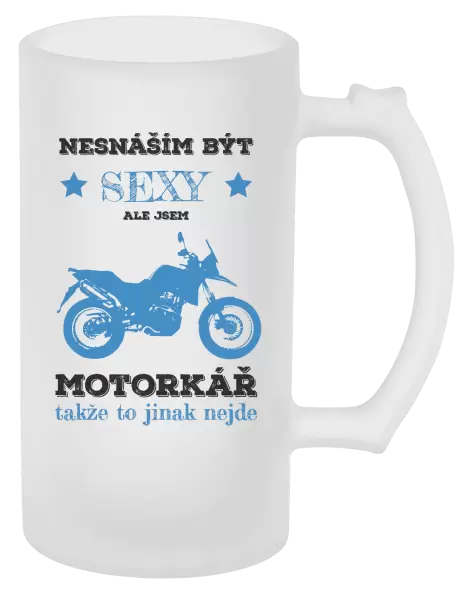 Půllitr Nesnáším být sexy, ale jsem motorkář