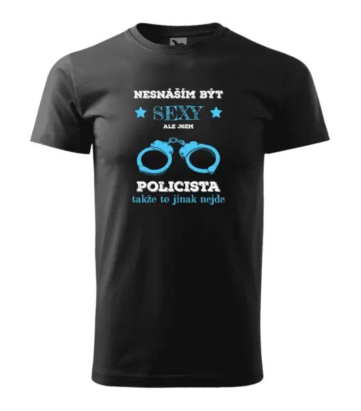 Pánské tričko Nesnáším být sexy, ale jsem policista