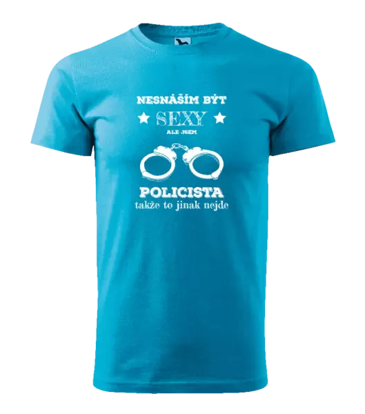 Pánské tričko Nesnáším být sexy, ale jsem policista
