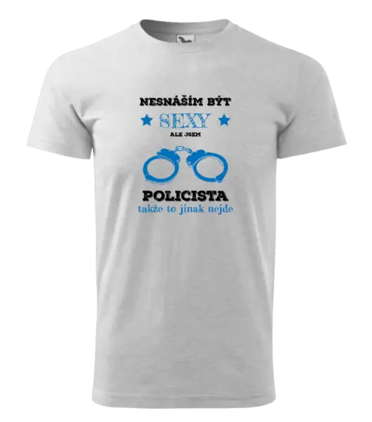 Pánské tričko Nesnáším být sexy, ale jsem policista