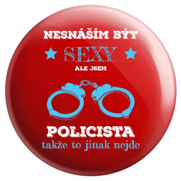 Placka Nesnáším být sexy, ale jsem policista