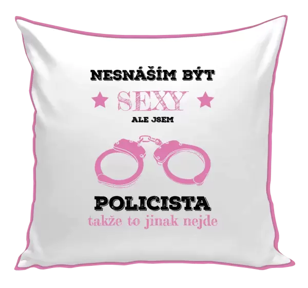Polštář Nesnáším být sexy, ale jsem policista