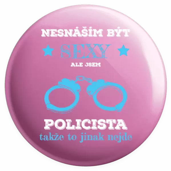 Placka Nesnáším být sexy, ale jsem policista