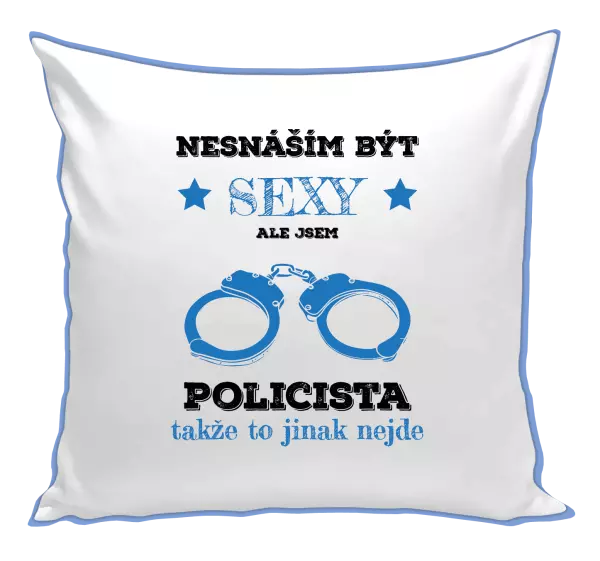 Polštář Nesnáším být sexy, ale jsem policista