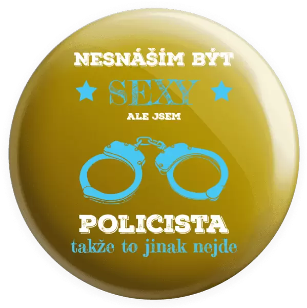 Placka Nesnáším být sexy, ale jsem policista