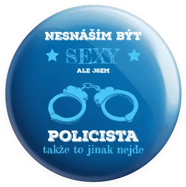 Placka Nesnáším být sexy, ale jsem policista