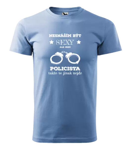 Pánské tričko Nesnáším být sexy, ale jsem policista
