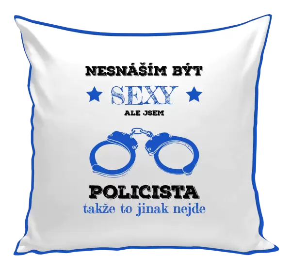 Polštář Nesnáším být sexy, ale jsem policista