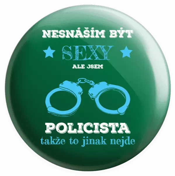 Placka Nesnáším být sexy, ale jsem policista
