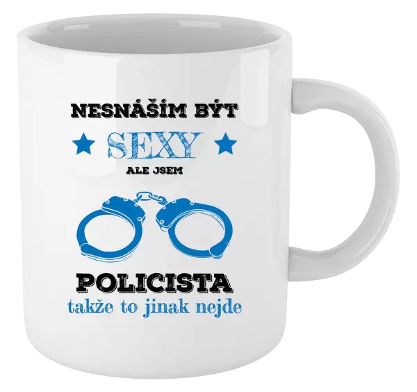 Hrnek Nesnáším být sexy, ale jsem policista