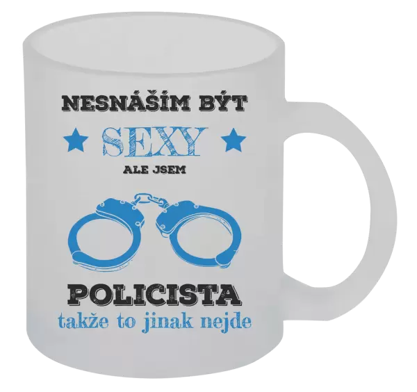Hrnek Nesnáším být sexy, ale jsem policista