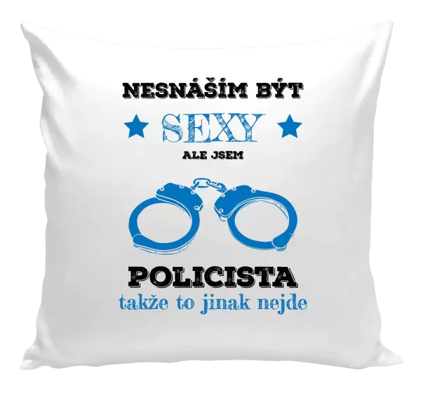 Polštář Nesnáším být sexy, ale jsem policista