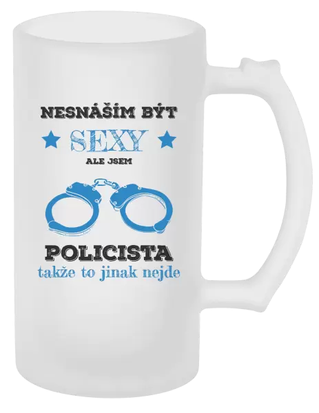 Půllitr Nesnáším být sexy, ale jsem policista