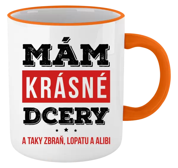 Hrnek Mám krásné dcery, a taky zbraň, lopatu a alibi