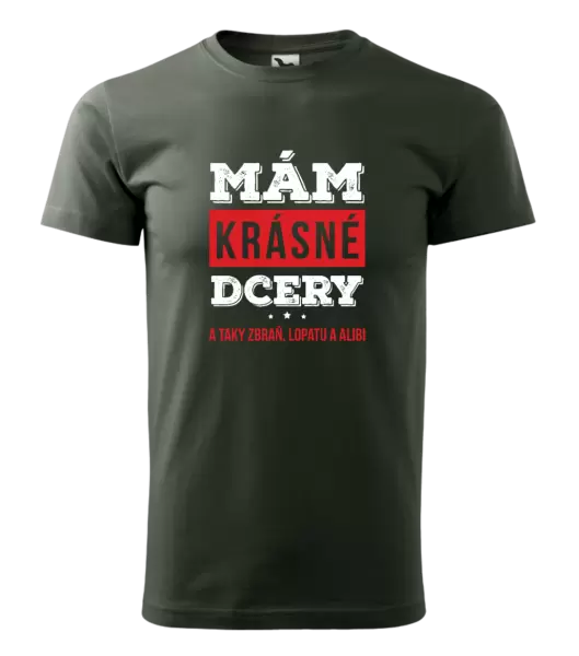 Pánské tričko Mám krásné dcery, a taky zbraň, lopatu a alibi