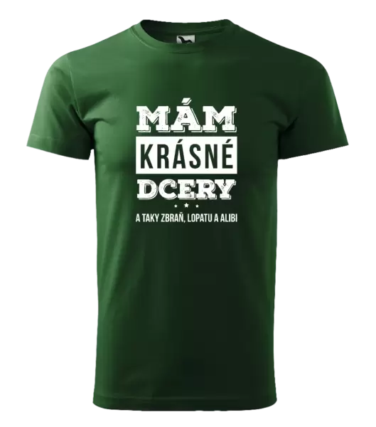 Pánské tričko Mám krásné dcery, a taky zbraň, lopatu a alibi