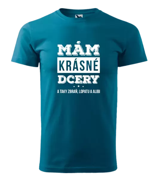 Pánské tričko Mám krásné dcery, a taky zbraň, lopatu a alibi
