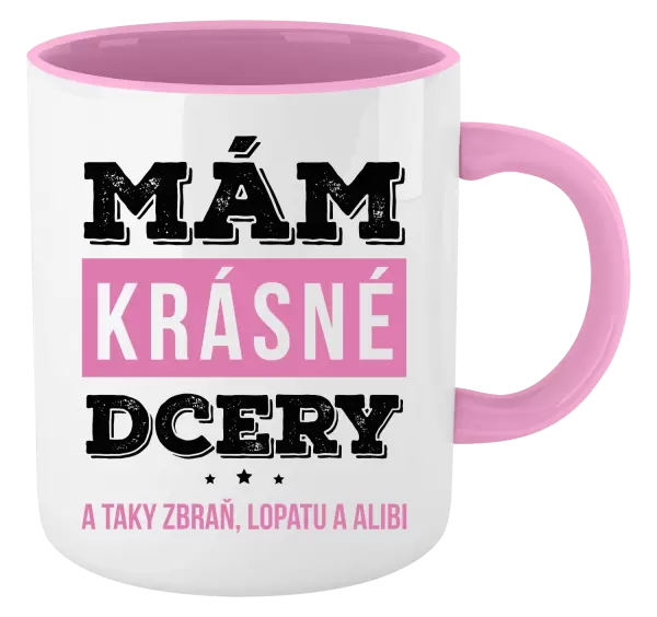 Hrnek Mám krásné dcery, a taky zbraň, lopatu a alibi