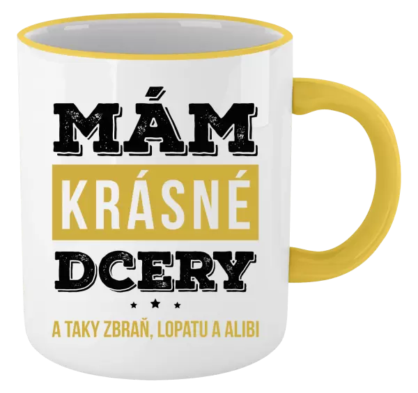 Hrnek Mám krásné dcery, a taky zbraň, lopatu a alibi