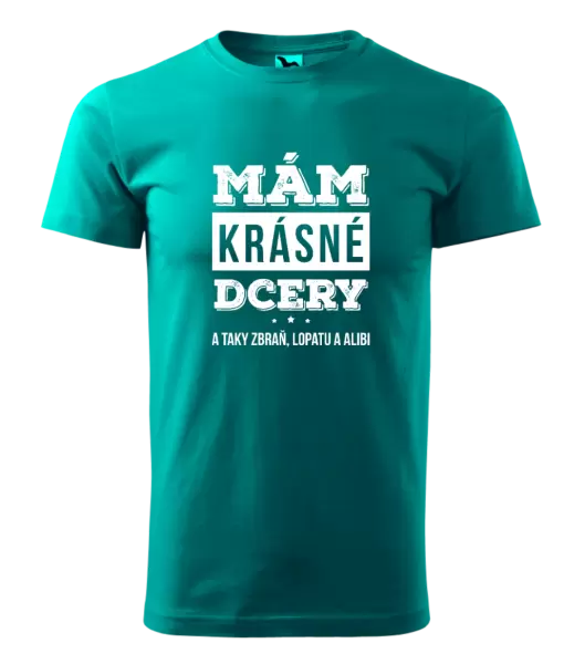 Pánské tričko Mám krásné dcery, a taky zbraň, lopatu a alibi
