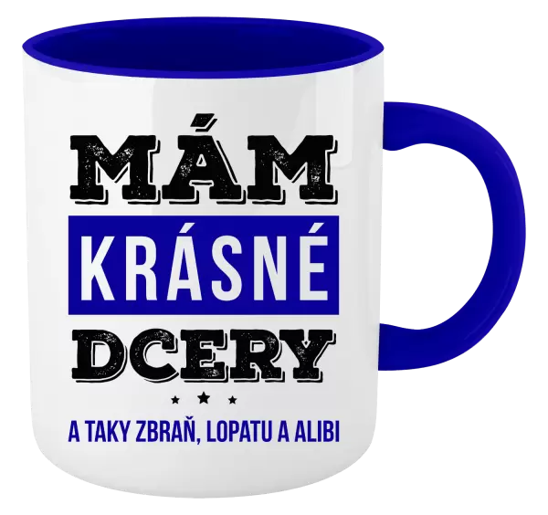 Hrnek Mám krásné dcery, a taky zbraň, lopatu a alibi