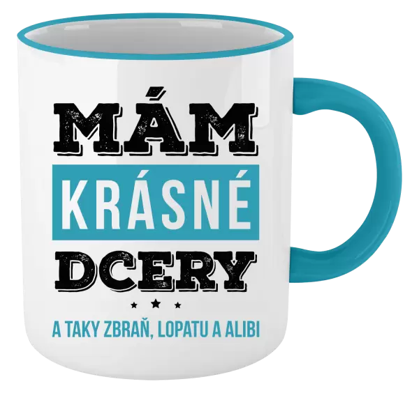 Hrnek Mám krásné dcery, a taky zbraň, lopatu a alibi