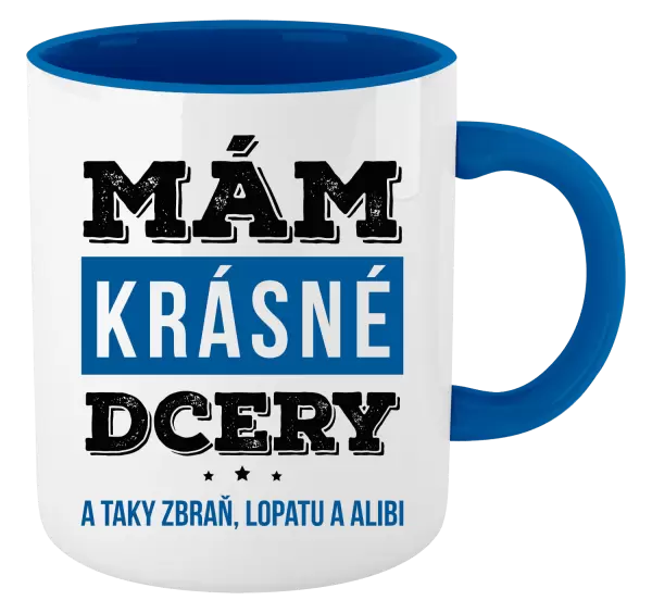 Hrnek Mám krásné dcery, a taky zbraň, lopatu a alibi